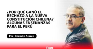 ¿Por qué ganó el rechazo a la nueva Constitución chilena? Algunas enseñanzas para el Perú