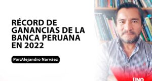 Récord de ganancias de la banca peruana en 2022