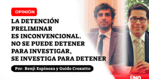 La detención preliminar es inconvencional. No se puede detener para investigar, se investiga para detener