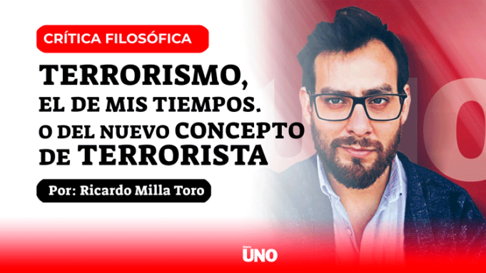 Terrorismo, el de mis tiempos. O del nuevo concepto de terrorista