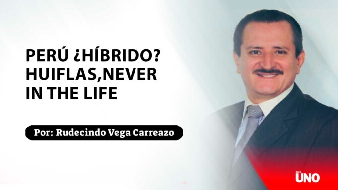 Perú ¿híbrido? huiflas,never in the life