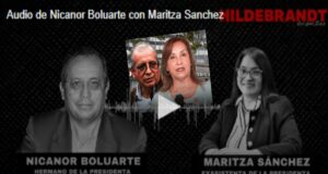 Revelan audios de Nicanor Boluarte coordinando puestos en Gobierno de Dina Boluarte