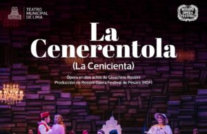 La Municipalidad de Lima presenta: Ópera “La Cenerentola” (La Cenicienta) en el Teatro Municipal de Lima