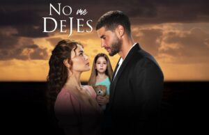 Este lunes 13 llega a Latina » No me dejes», una historia que te robará el corazón