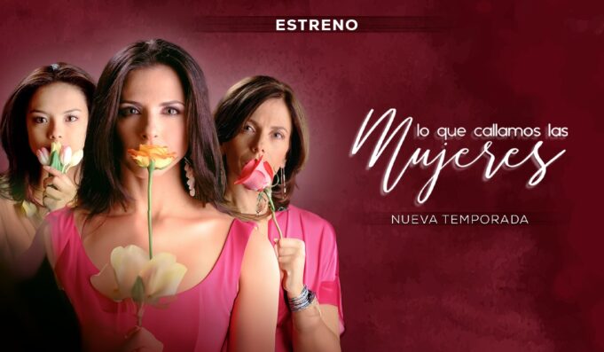 “Lo que callamos las mujeres” estrena nueva temporada Latina Televisión