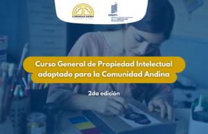 La Secretaría General de la Comunidad Andina y la Organización Mundial de la Propiedad comunican la segunda edición del Curso General de Propiedad Intelectual para la CAN