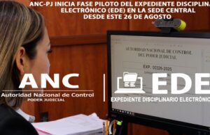 Poder Judicial: ANC inicia fase piloto del expediente disciplinario electrónico (EDE) en la sede central desde este 26 de agosto